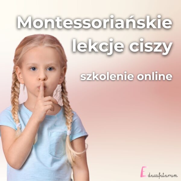 Montessoriańskie Lekcje Ciszy - szkolenie online