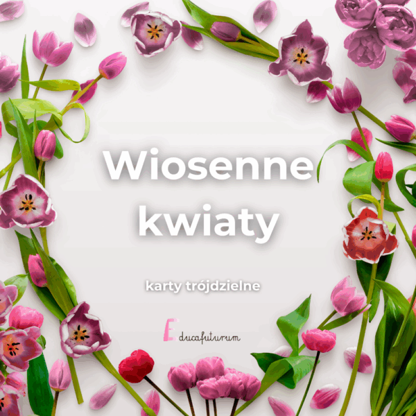 Wiosenne kwiaty - karty trójdzielne